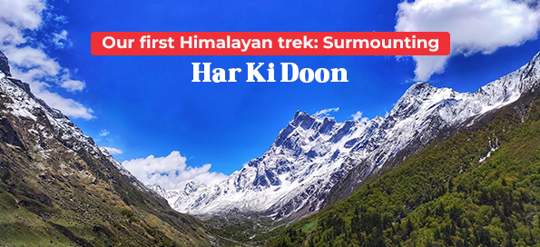 Our first Himalayan trek: Surmounting Har Ki Doon